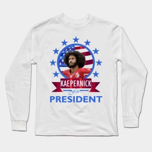 Colin Kaepernick for President Long Sleeve T-Shirt